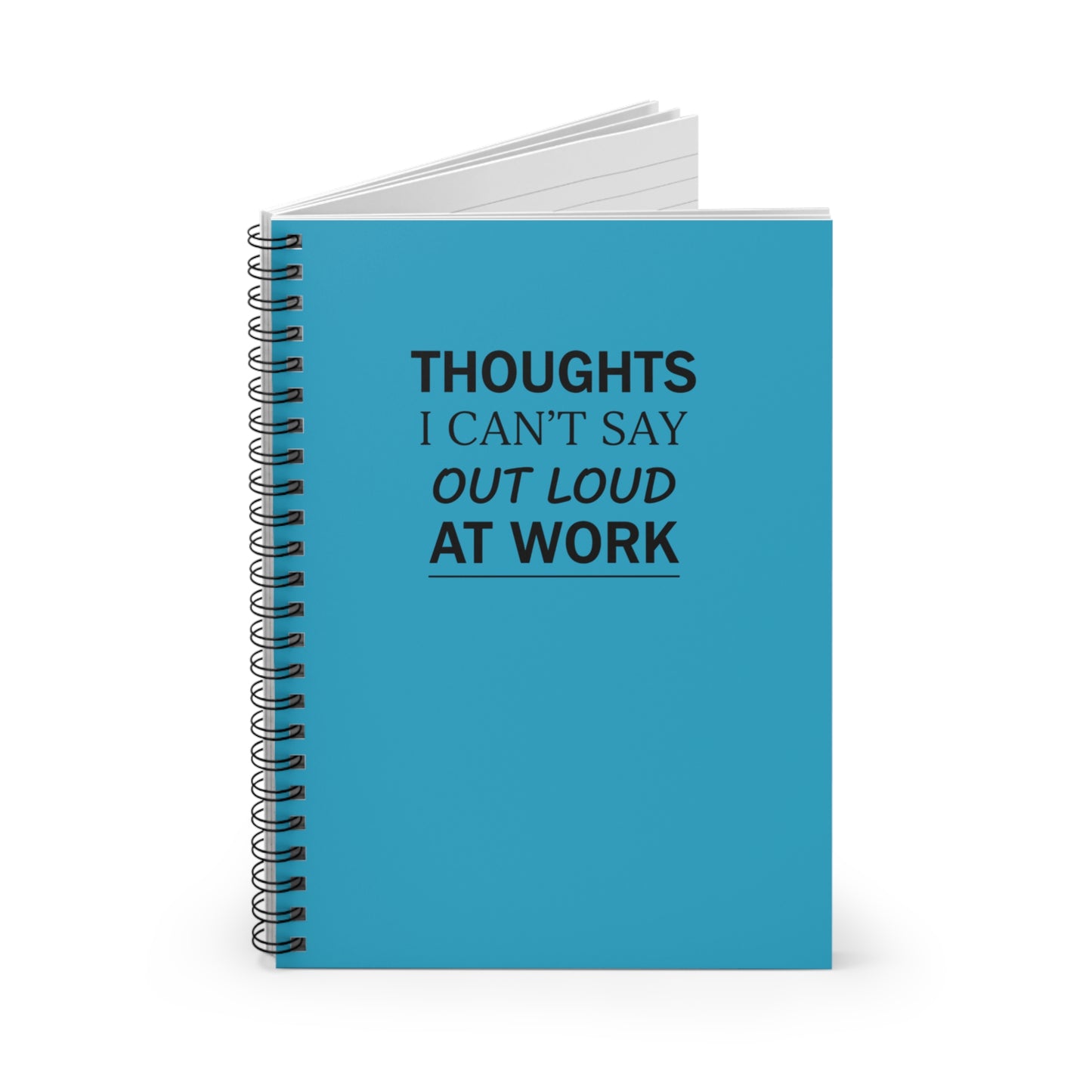 Spiral Notebook — "Thoughts I Can't Say Out Loud at Work" Ruled Journal