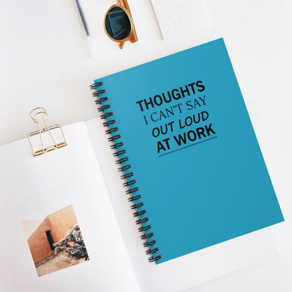Spiral Notebook — "Thoughts I Can't Say Out Loud at Work" Ruled Journal